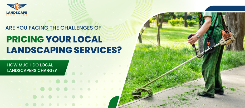 1newAre you facing the challenges of pricing your local landscaping services_