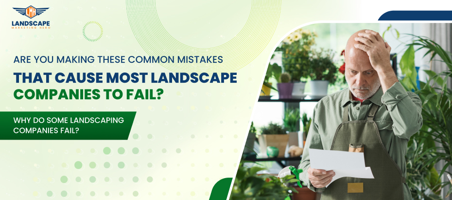 Are you making these common mistakes that cause most landscaping companies to fail_