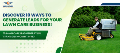 10 Lawn Care Lead Generation Strategies Worth Trying