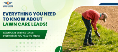 Lawn Care Service Leads: Everything You Need To Know