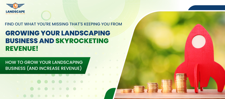 How to Grow Your Landscaping Business (And Increase Revenue)