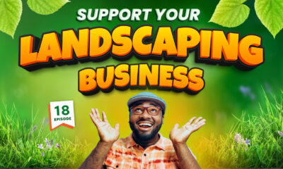 How To Get the Support You Need So Your Landscaping Business Doesn’t Fail – (Episode 18)