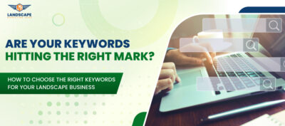 How To Choose the Right Keywords for Your Landscape Business