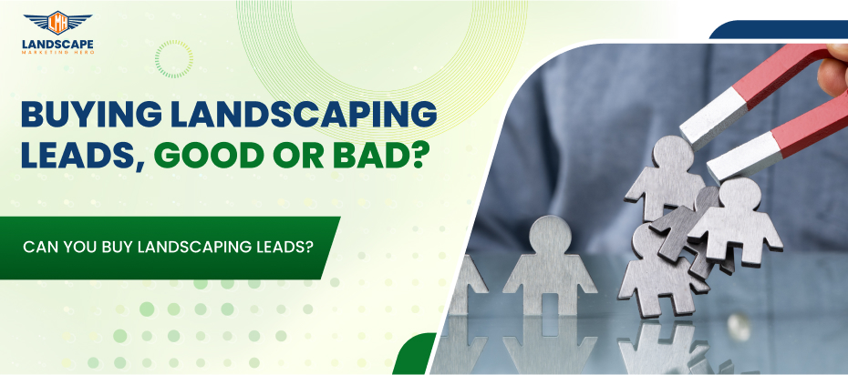 Buying landscaping leads, good or bad_