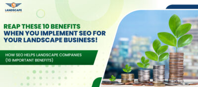 How SEO Helps Landscape Companies (10 Important Benefits)